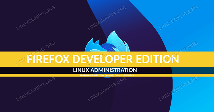 So installieren Sie die Firefox Developer Edition unter Linux