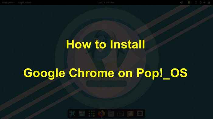 Comment installer Google Chrome dans Pop!_Os