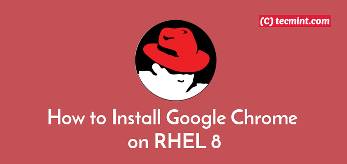 Comment installer Google Chrome sur RHEL 8