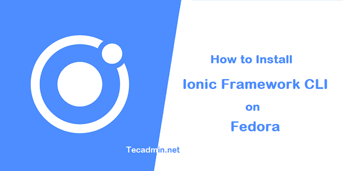Comment installer ionic sur Fedora 38/37/36