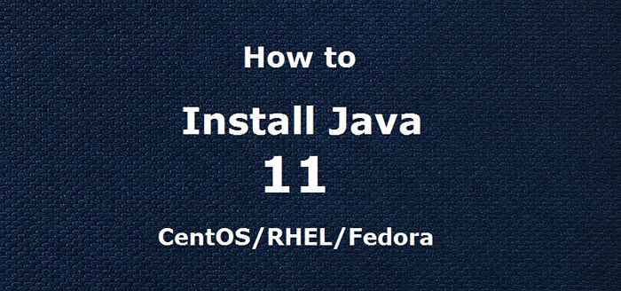 Como instalar o Java 11 no CentOS 7/6