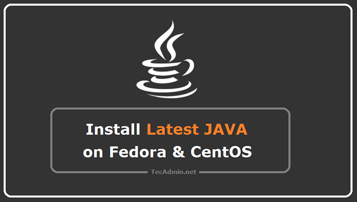 So installieren Sie Java 19 auf Fedora 37/36 & Centos/Rhel 8