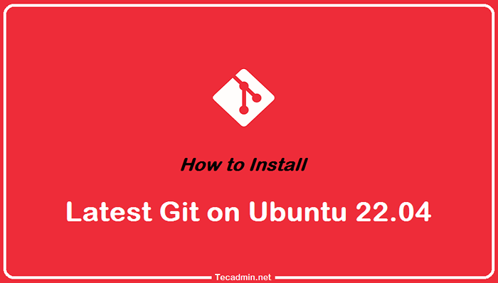 Cómo instalar el último Git en Ubuntu 22.04