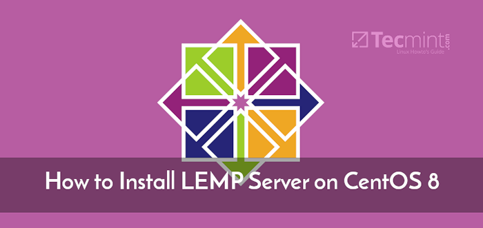 Cómo instalar el servidor LEMP en Centos 8