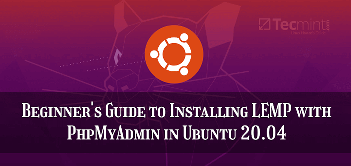 Cara menginstal tumpukan lemp dengan phpMyadmin di ubuntu 20.04