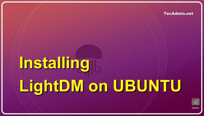 Cómo instalar LightDM Display Manager en Ubuntu