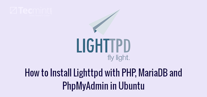 So installieren Sie LightTPD mit PHP, Mariadb und Phpmyadmin in Ubuntu