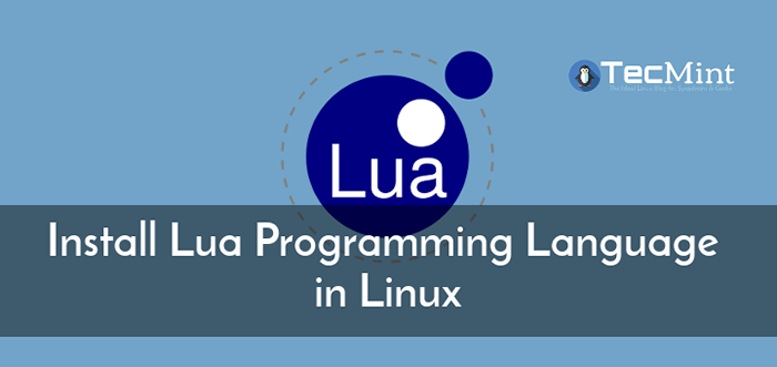 So installieren Sie die LUA -Skriptsprache unter Linux