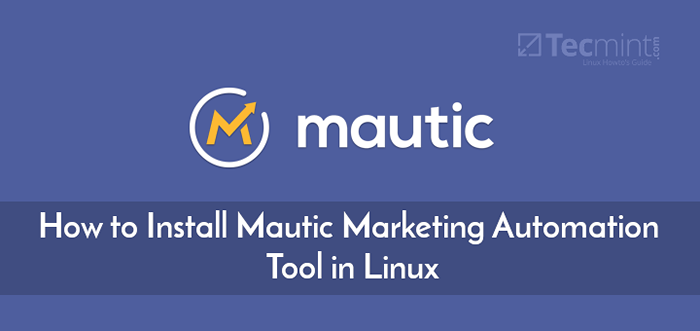 Cómo instalar la herramienta de automatización de marketing mautic en Linux