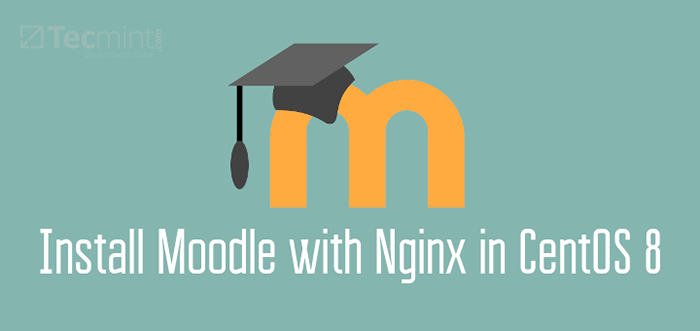 So installieren Sie die Moodle Learning Platform mit Nginx in CentOS 8
