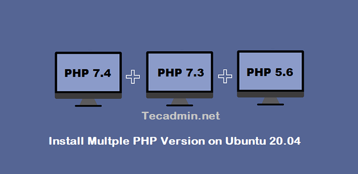 So installieren Sie mehrere PHP -Versionen mit Apache auf Ubuntu 20.04