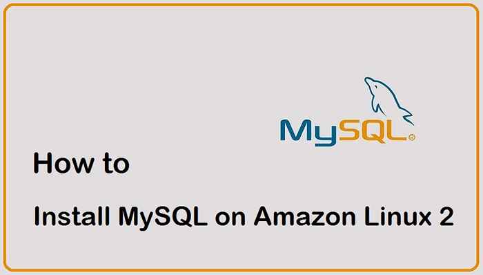Cómo instalar MySQL 8 en Amazon Linux 2