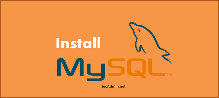 So installieren Sie MySQL auf CentOS/RHEL 7/6 & Fedora 32/31