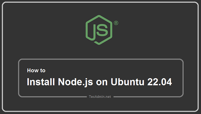 So installieren Sie den Knoten.JS auf Ubuntu 22.04