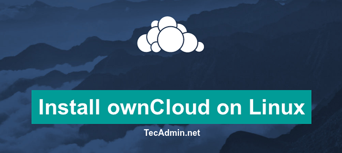 Cómo instalar OwnCloud 10 en CentOS/RHEL 7/6