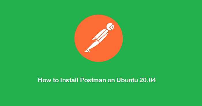 Jak zainstalować Postman na Ubuntu 20.04
