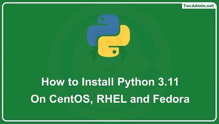 Comment installer Python 3.11 sur Centos 9/8 et Fedora
