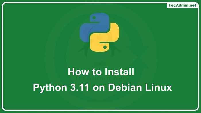 Comment installer Python 3.11 sur Debian 11/10