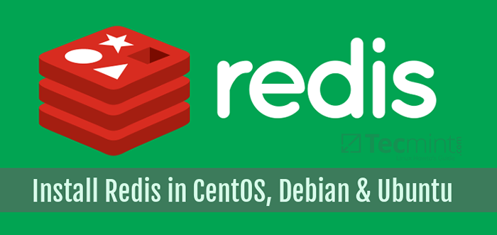 Comment installer Redis Server dans les systèmes basés sur CentOS et Debian