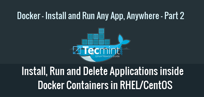 Jak instalować, uruchamiać i usuwać aplikacje wewnątrz kontenerów Docker - Część 2