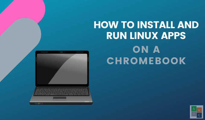 So installieren und führen Sie Linux -Apps in einem Chromebook durch und führen Sie sie aus