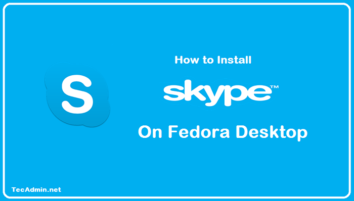 Cómo instalar Skype en Fedora 35/34