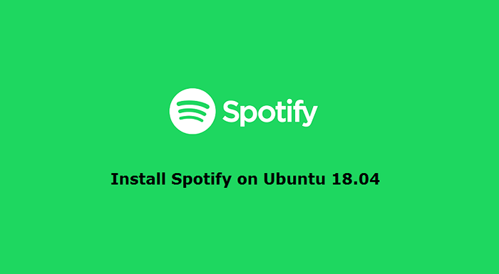 Comment installer Spotify sur Ubuntu 18.04