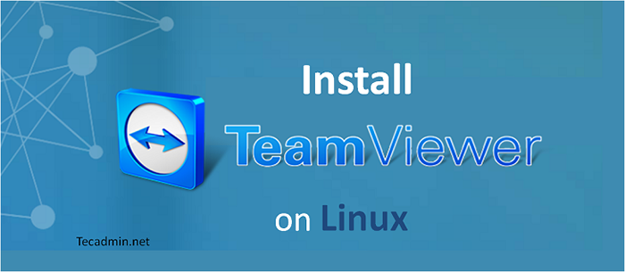 So installieren Sie TeamViewer 15 unter Linux