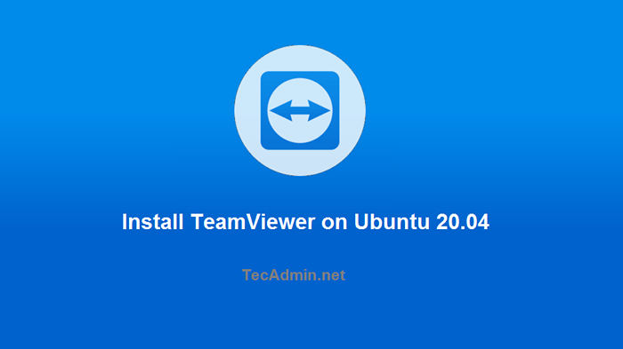 Comment installer TeamViewer sur Ubuntu 20.04
