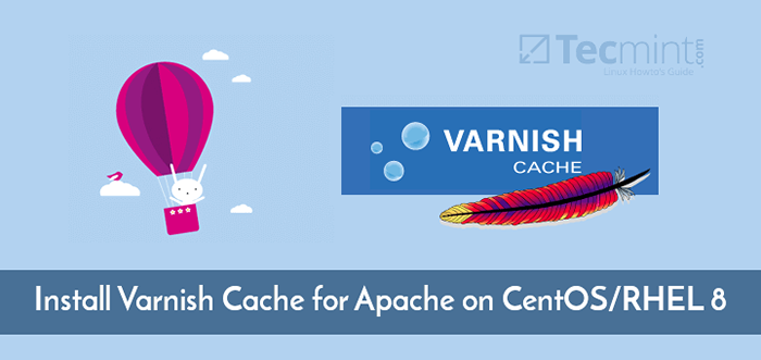 Cara Memasang Cache Varnis untuk Apache pada CentOS/RHEL 8
