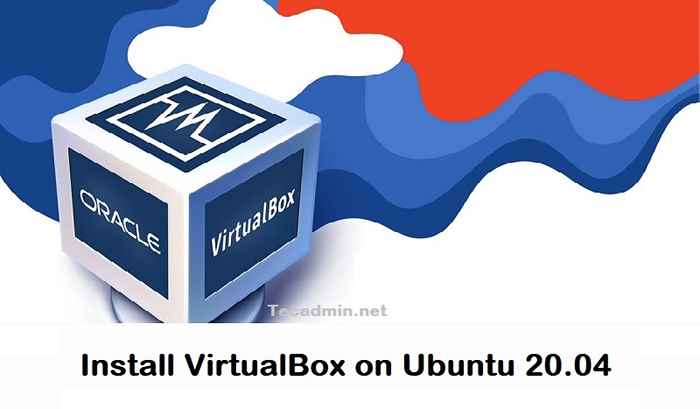 Cómo instalar Virtualbox 6.1 en Ubuntu 20.04