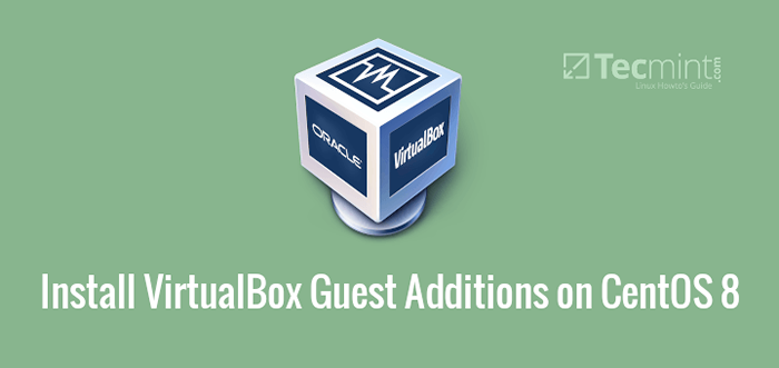 Cómo instalar VirtualBox Invited adiciones en Centos 8