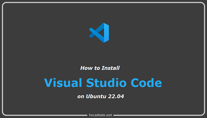 So installieren Sie Visual Studio -Code auf Ubuntu 22.04