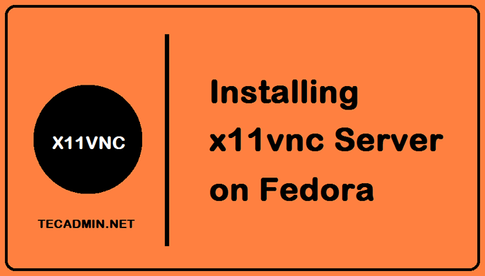 Comment installer le serveur X11VNC sur Fedora