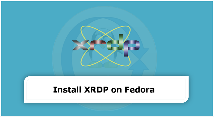 Comment installer XRDP (bureau à distance) sur Fedora