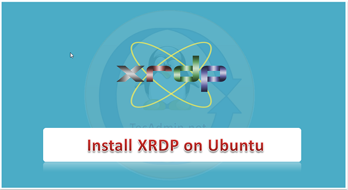 So installieren Sie XRDP (Remotedesktop) auf Ubuntu 20.04