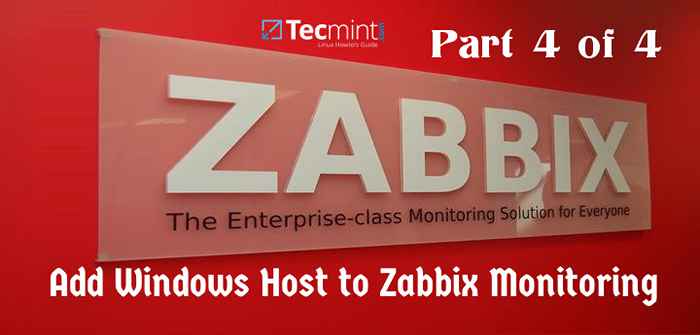 So installieren Sie ZABBIX Agent und fügen Sie Windows Host zu ZABBIX -Überwachung hinzu - Teil 4