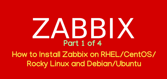 So installieren Sie Zabbix auf RHEL/CentOS und Debian/Ubuntu - Teil 1