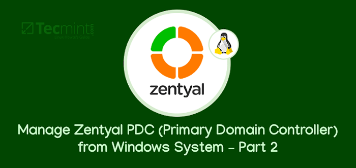 Cara Mengelola Zentyal PDC (Pengontrol Domain Utama) dari Sistem Windows - Bagian 2