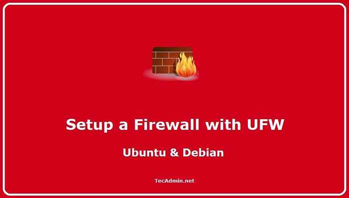 Como configurar um firewall com UFW no Ubuntu & Debian