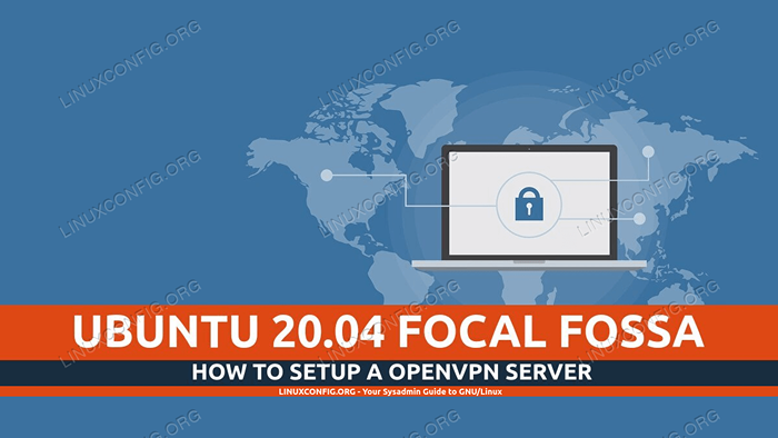 So richten Sie einen OpenVPN -Server auf Ubuntu 20 ein.04