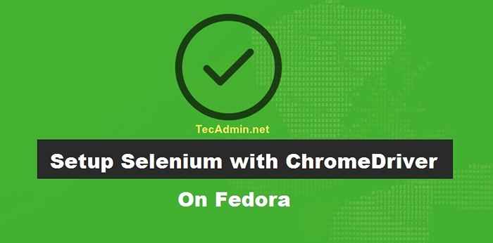 Como configurar o selênio com o driver Chrome no Fedora