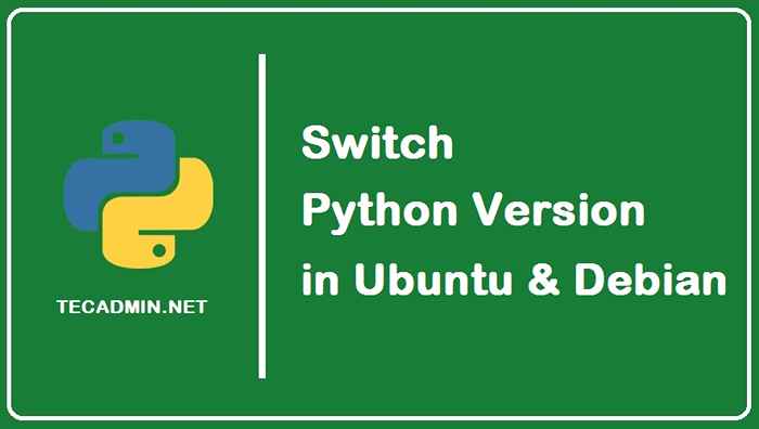 Cómo cambiar la versión de Python en Ubuntu y Debian