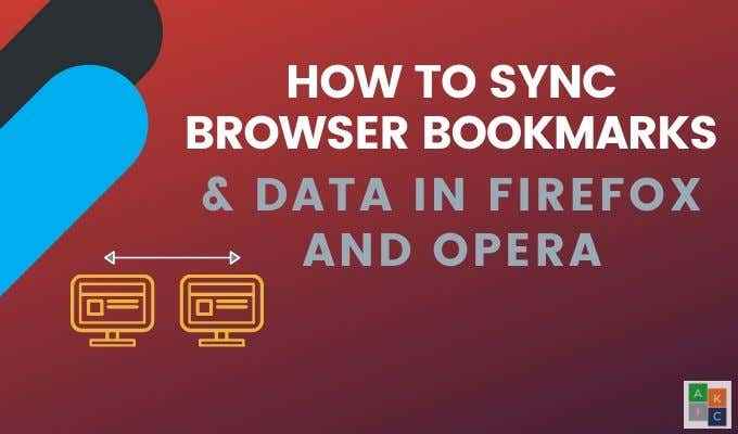 Como sincronizar os marcadores e dados do navegador em Firefox & Opera