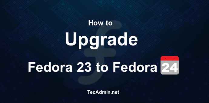 Cómo actualizar Fedora 23 a Fedora 24 usando DNF
