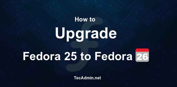 Como atualizar o Fedora 25 para o Fedora 26 usando o DNF