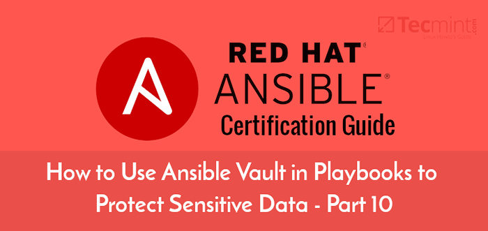 Cara menggunakan Vault Ansible di Playbooks untuk Melindungi Data Sensitif - Bagian 10