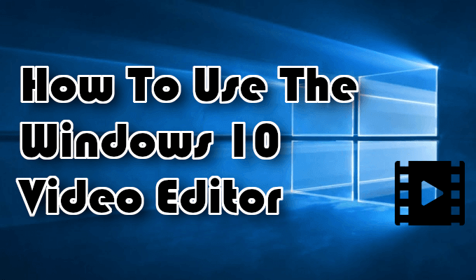 Cómo usar el editor de video de Windows 10