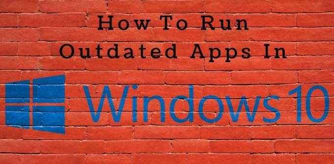 Comment utiliser les outils de compatibilité Windows 10 pour exécuter des applications obsolètes