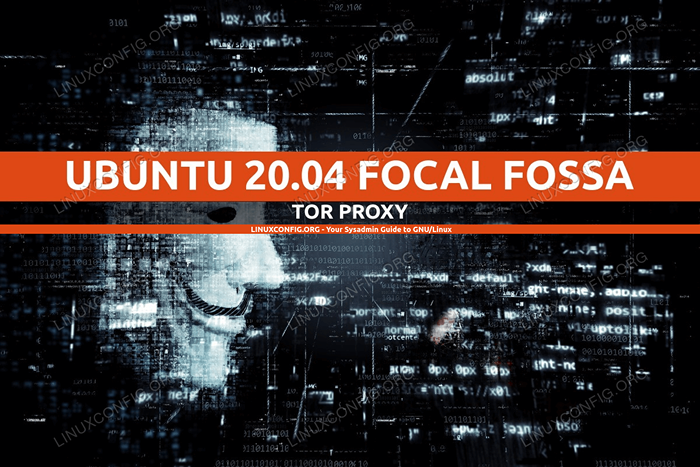 Installieren Sie den TOR -Proxy auf Ubuntu 20.04 Linux